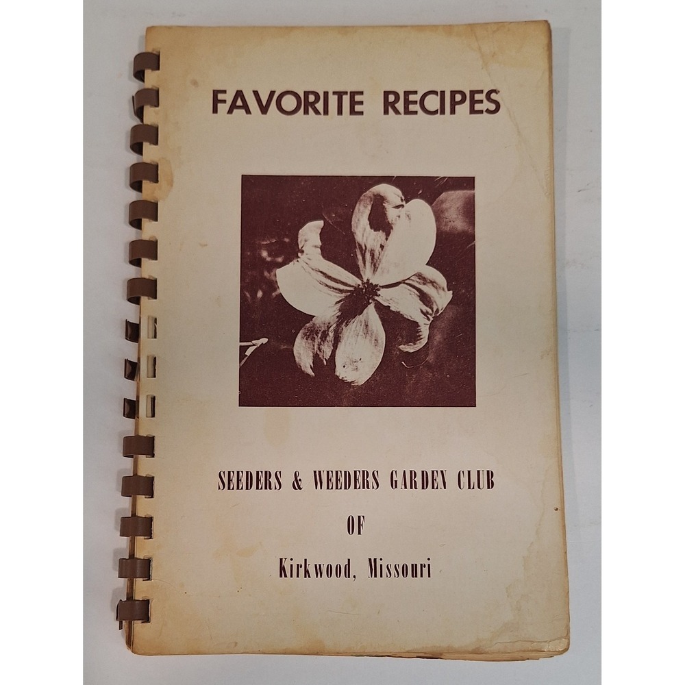 Favorite Recipies Seeders Weeders Garden Club‎ Of Kirkwood Missouri Cook Book...